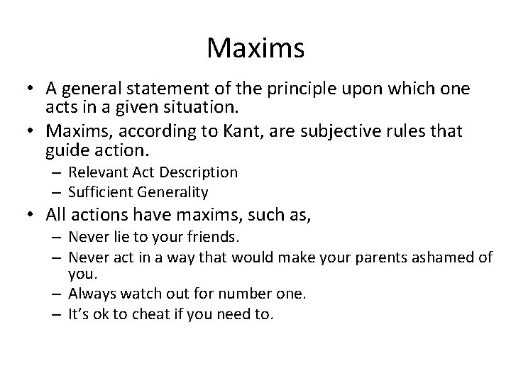 Maxims • A general statement of the principle upon which one acts in a