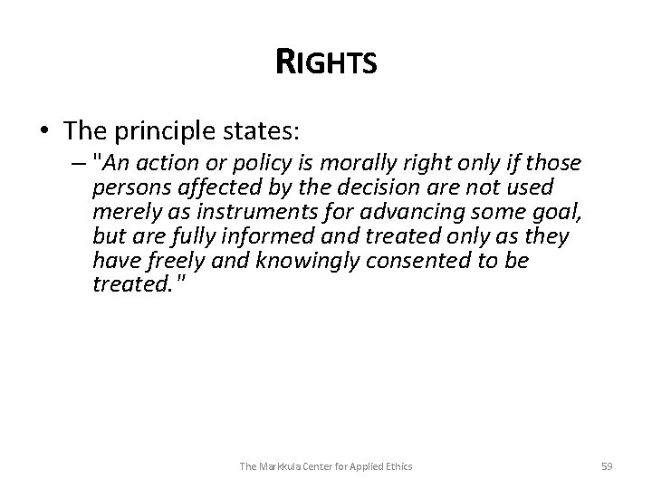 RIGHTS • The principle states: – "An action or policy is morally right only