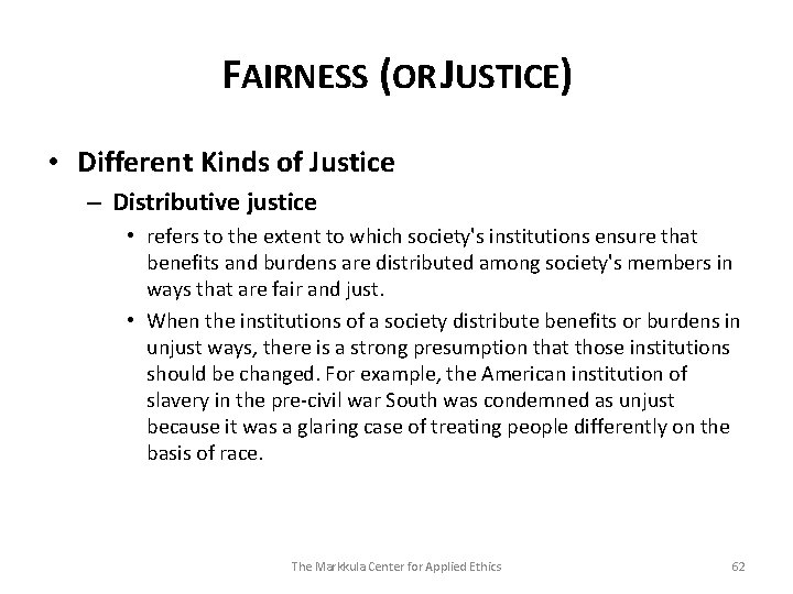 FAIRNESS (OR JUSTICE) • Different Kinds of Justice – Distributive justice • refers to