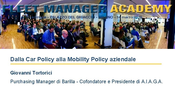 Dalla Car Policy alla Mobility Policy aziendale Giovanni Tortorici Purchasing Manager di Barilla -