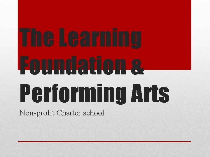 The Learning Foundation & Performing Arts Non-profit Charter school 