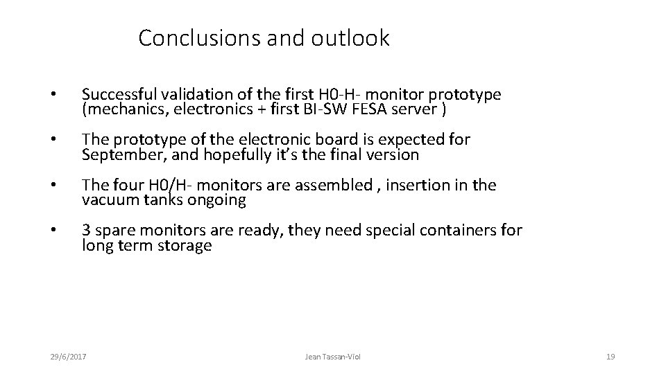 Conclusions and outlook • Successful validation of the first H 0 -H- monitor prototype