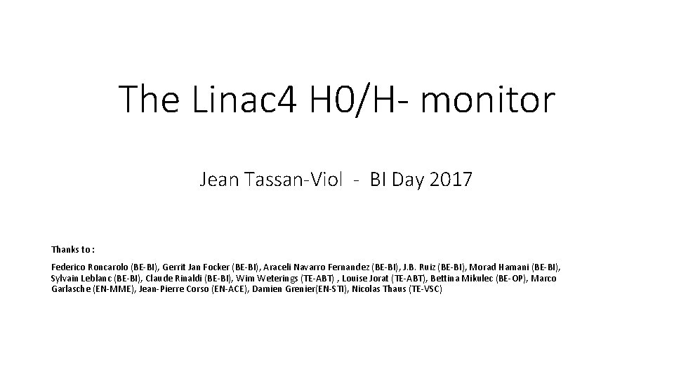 The Linac 4 H 0/H- monitor Jean Tassan-Viol - BI Day 2017 Thanks to