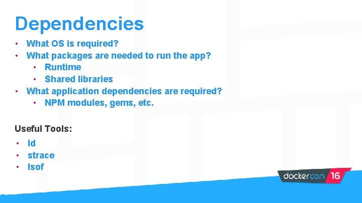 Dependencies • What OS is required? • What packages are needed to run the