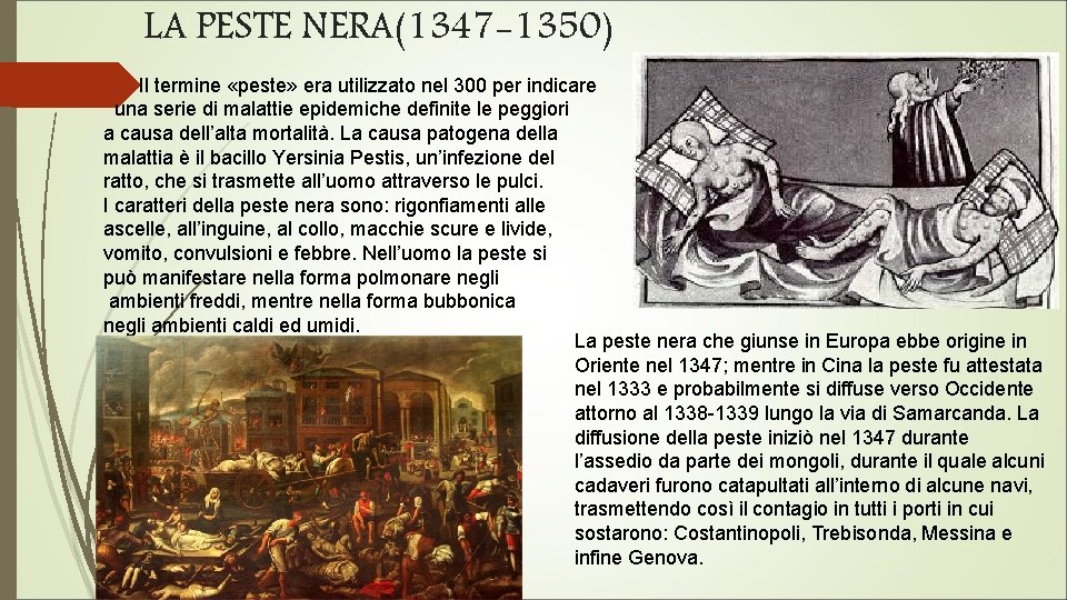 LA PESTE NERA(1347 -1350) Il termine «peste» era utilizzato nel 300 per indicare una