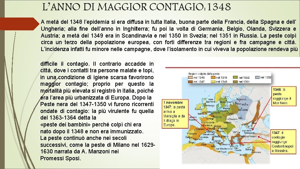 L’ANNO DI MAGGIOR CONTAGIO: 1348 A metà del 1348 l’epidemia si era diffusa in