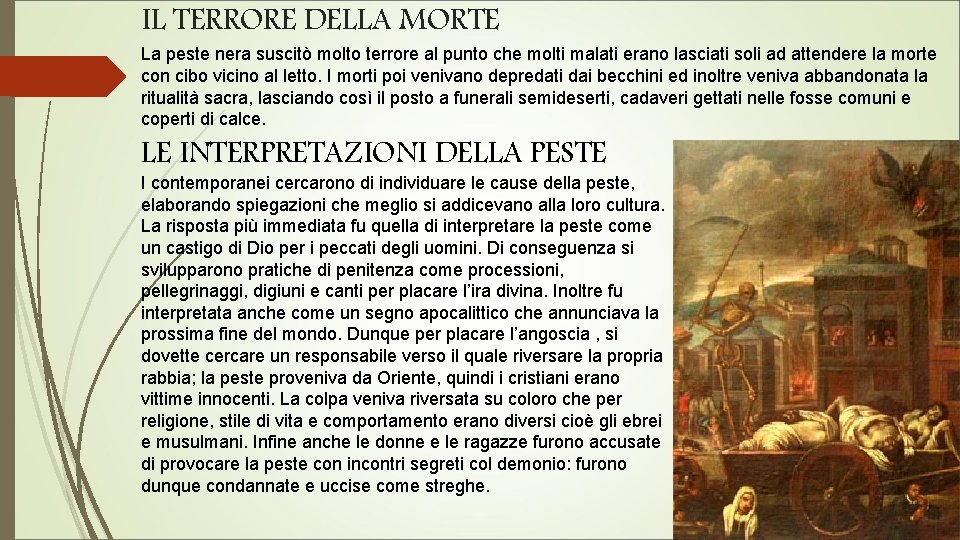 IL TERRORE DELLA MORTE La peste nera suscitò molto terrore al punto che molti