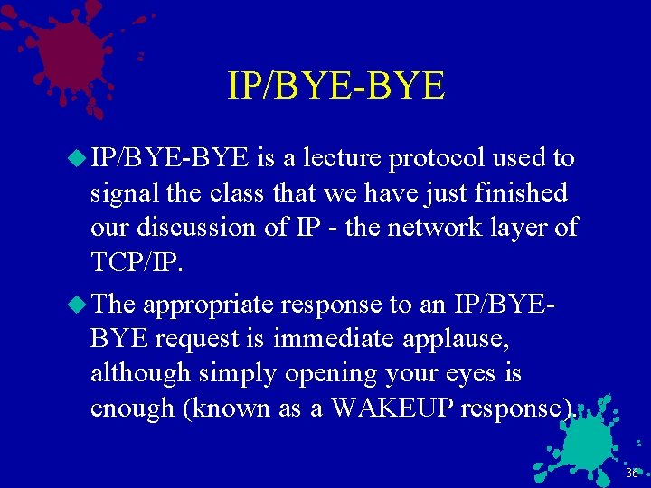 IP/BYE-BYE u IP/BYE-BYE is a lecture protocol used to signal the class that we
