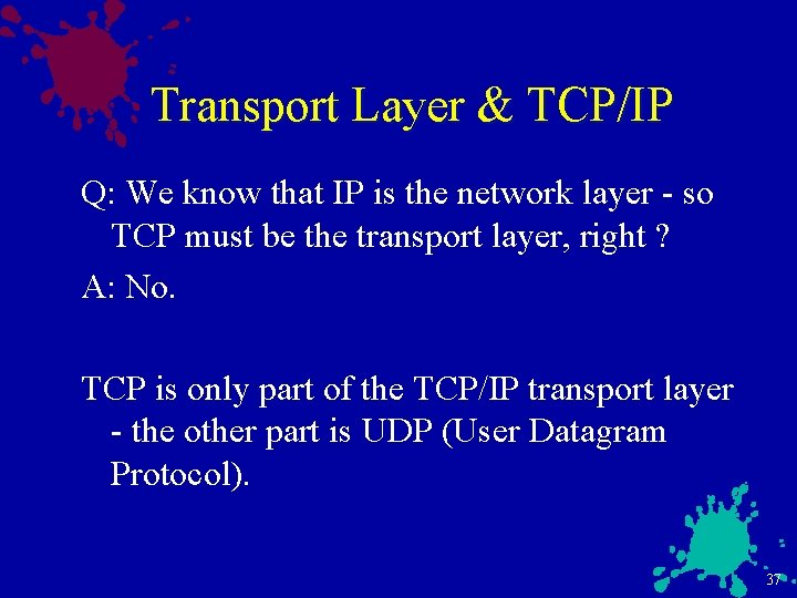 Transport Layer & TCP/IP Q: We know that IP is the network layer -