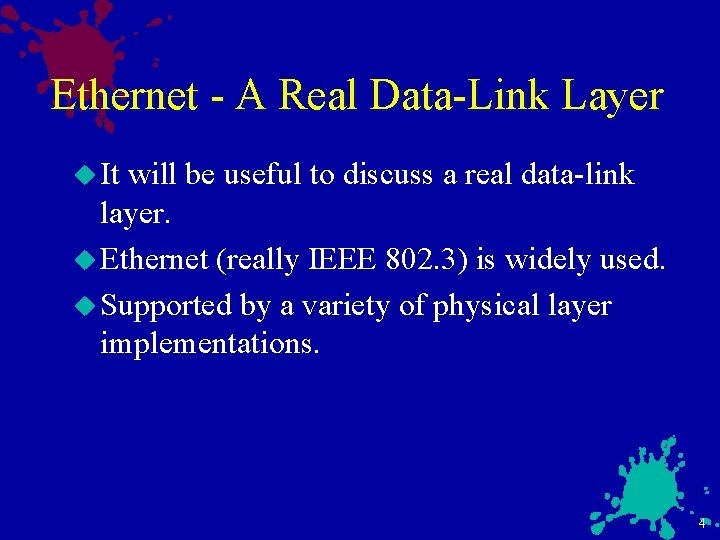 Ethernet - A Real Data-Link Layer u It will be useful to discuss a