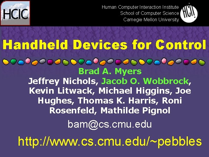 Human Computer Interaction Institute School of Computer Science Carnegie Mellon University Handheld Devices for