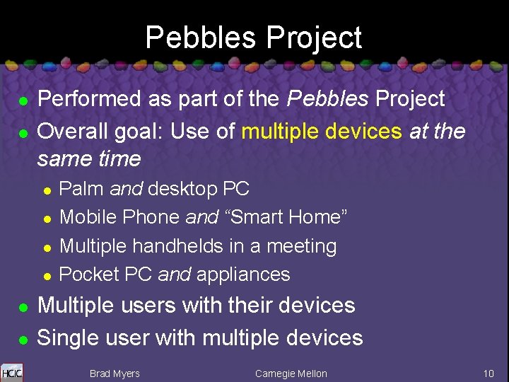 Pebbles Project l l Performed as part of the Pebbles Project Overall goal: Use