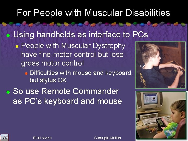 For People with Muscular Disabilities l Using handhelds as interface to PCs l People