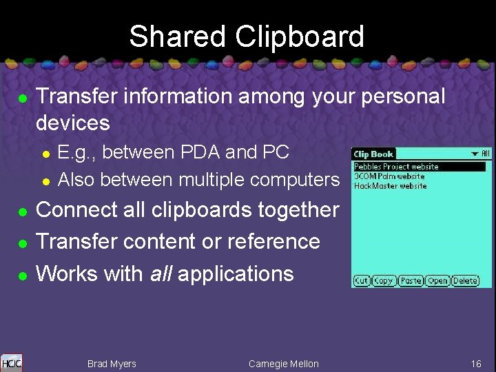 Shared Clipboard l Transfer information among your personal devices l l l E. g.