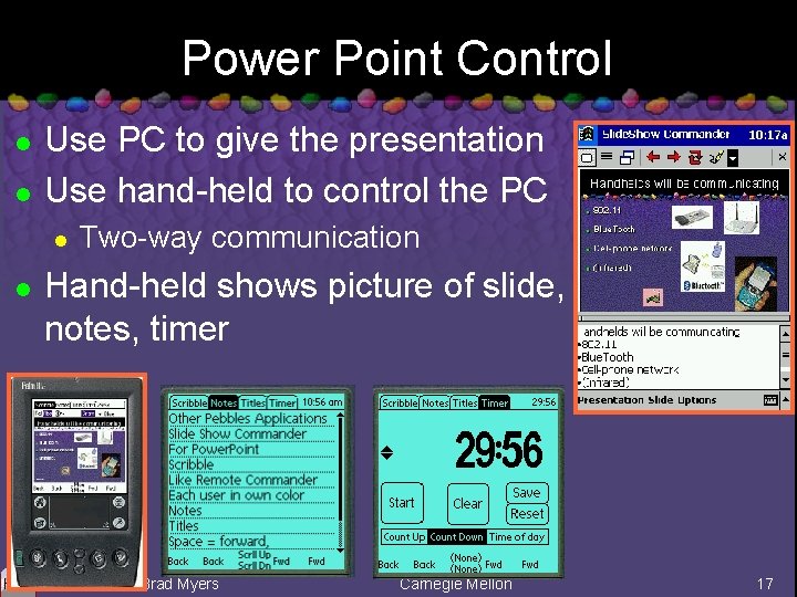 Power Point Control l l Use PC to give the presentation Use hand-held to