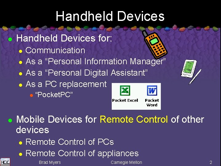 Handheld Devices l Handheld Devices for: l l Communication As a “Personal Information Manager”