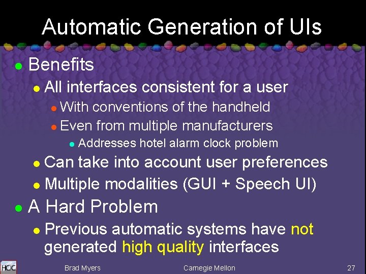 Automatic Generation of UIs l Benefits l All interfaces consistent for a user With