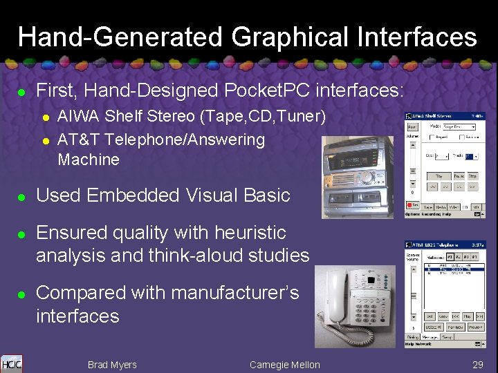 Hand-Generated Graphical Interfaces l First, Hand-Designed Pocket. PC interfaces: l l l AIWA Shelf