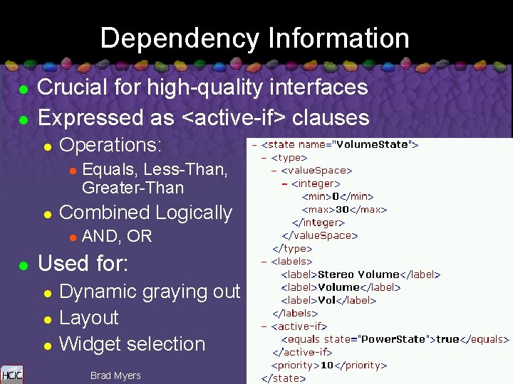 Dependency Information l l Crucial for high-quality interfaces Expressed as <active-if> clauses l Operations: