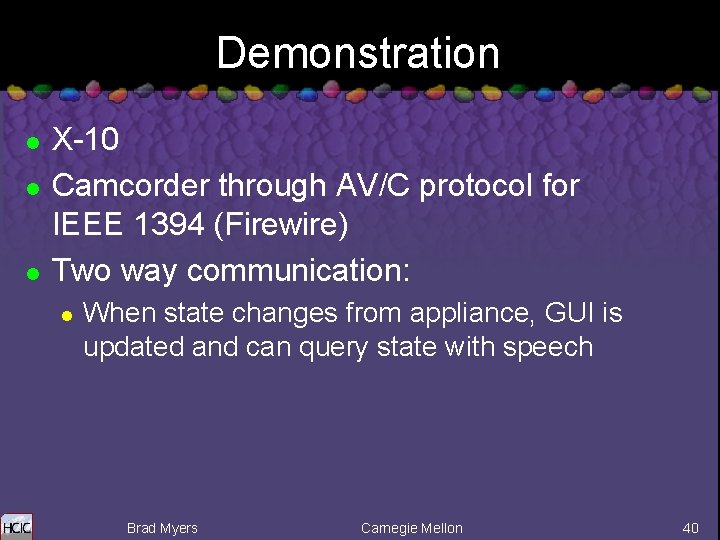 Demonstration l l l X-10 Camcorder through AV/C protocol for IEEE 1394 (Firewire) Two