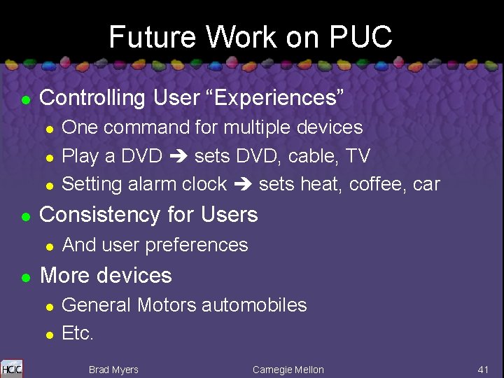 Future Work on PUC l Controlling User “Experiences” l l Consistency for Users l