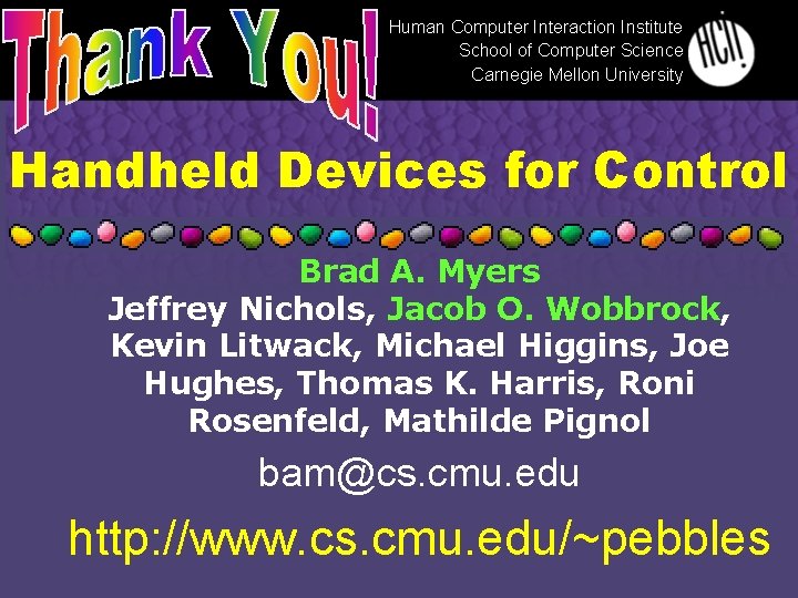 Human Computer Interaction Institute School of Computer Science Carnegie Mellon University Handheld Devices for