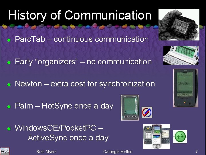 History of Communication l Parc. Tab – continuous communication l Early “organizers” – no