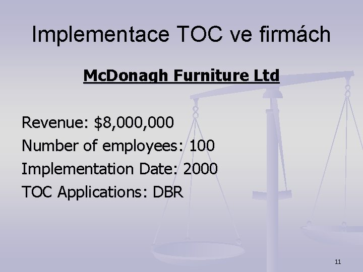 Implementace TOC ve firmách Mc. Donagh Furniture Ltd Revenue: $8, 000 Number of employees: Implementace TOC ve firmách Mc. Donagh Furniture Ltd Revenue: $8, 000 Number of employees: