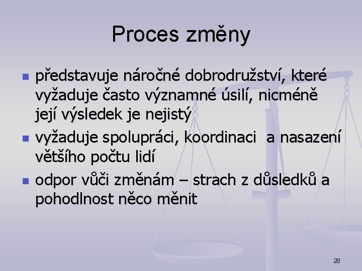 Proces změny n n n představuje náročné dobrodružství, které vyžaduje často významné úsilí, nicméně Proces změny n n n představuje náročné dobrodružství, které vyžaduje často významné úsilí, nicméně