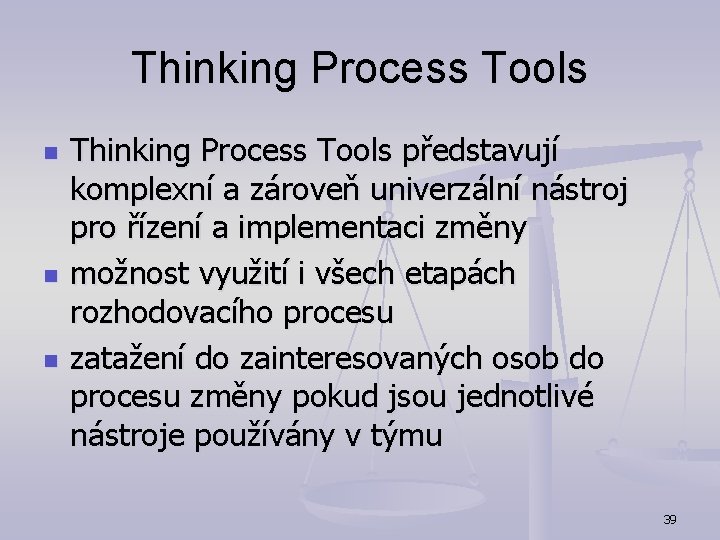 Thinking Process Tools n n n Thinking Process Tools představují komplexní a zároveň univerzální