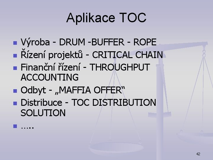 Aplikace TOC n n n Výroba - DRUM -BUFFER - ROPE Řízení projektů - Aplikace TOC n n n Výroba - DRUM -BUFFER - ROPE Řízení projektů -