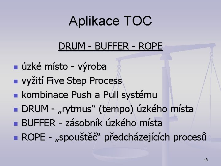Aplikace TOC DRUM - BUFFER - ROPE n n n úzké místo - výroba