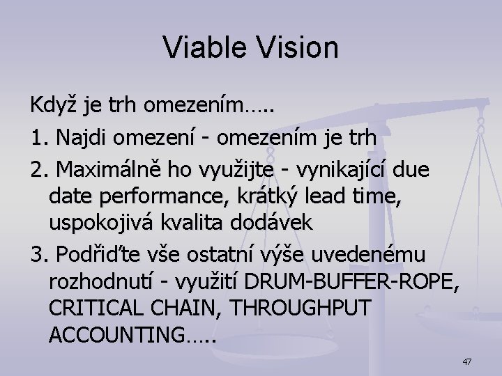 Viable Vision Když je trh omezením…. . 1. Najdi omezení - omezením je trh Viable Vision Když je trh omezením…. . 1. Najdi omezení - omezením je trh