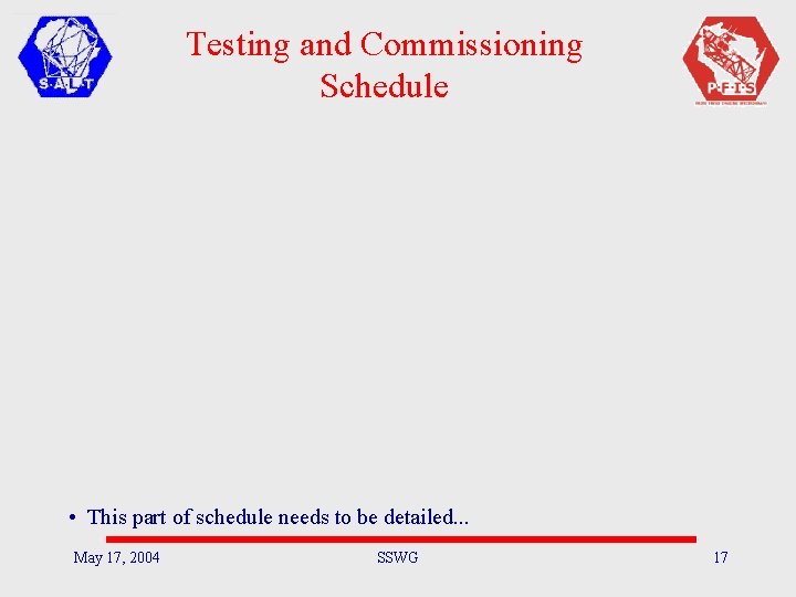 Testing and Commissioning Schedule • This part of schedule needs to be detailed. .