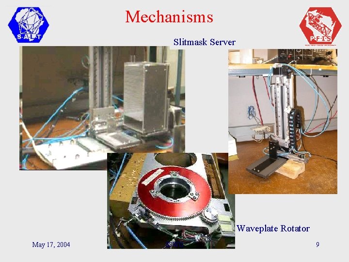 Mechanisms Slitmask Server Waveplate Rotator May 17, 2004 SSWG 9 