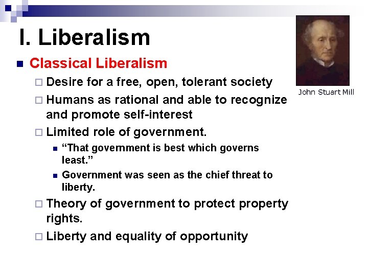 I. Liberalism n Classical Liberalism ¨ Desire for a free, open, tolerant society ¨