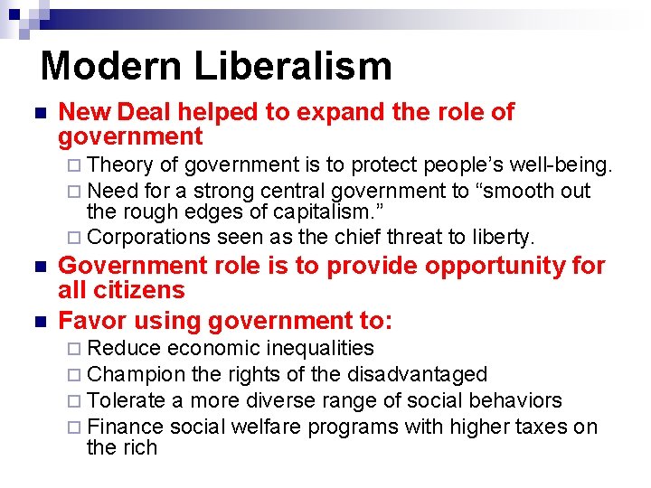 Modern Liberalism n New Deal helped to expand the role of government ¨ Theory