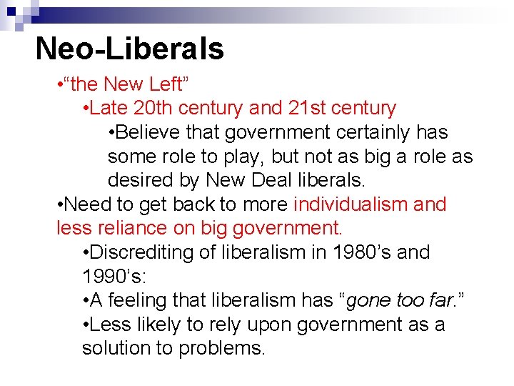 Neo-Liberals • “the New Left” • Late 20 th century and 21 st century