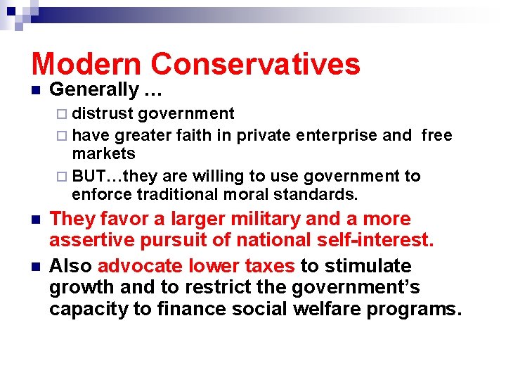 Modern Conservatives n Generally … ¨ distrust government ¨ have greater faith in private