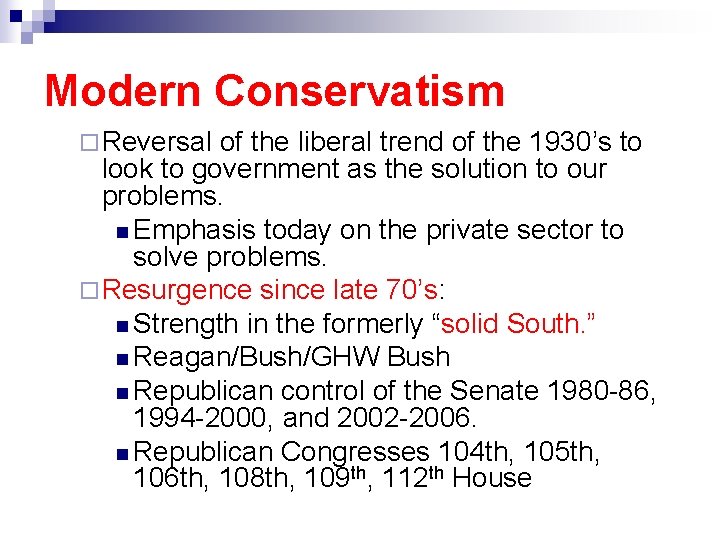 Modern Conservatism ¨ Reversal of the liberal trend of the 1930’s to look to