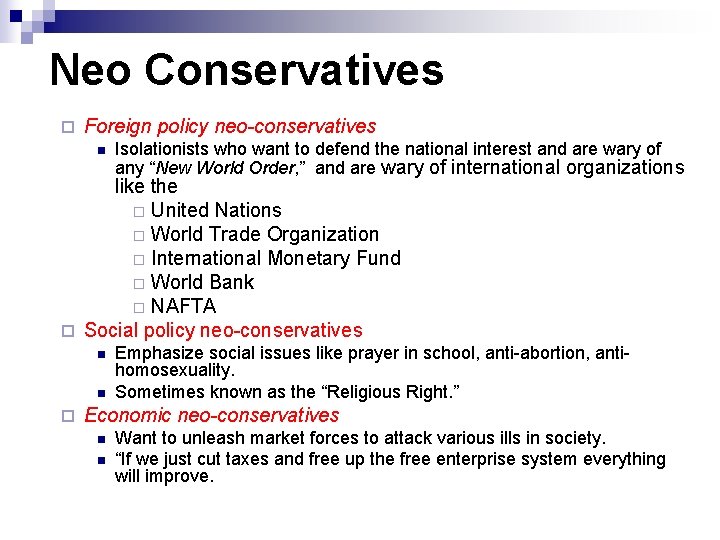 Neo Conservatives ¨ Foreign policy neo-conservatives n Isolationists who want to defend the national