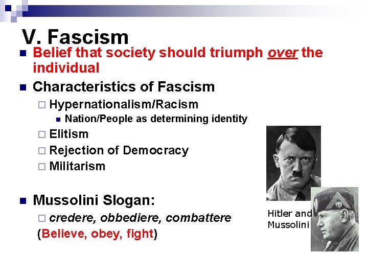 V. Fascism n n Belief that society should triumph over the individual Characteristics of