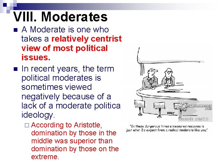 VIII. Moderates n n A Moderate is one who takes a relatively centrist view