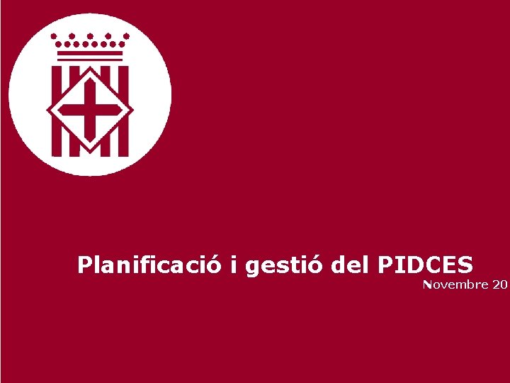 Planificació i gestió del PIDCES Novembre 201 
