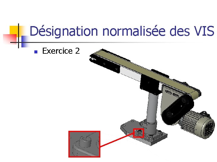 Désignation normalisée des VIS n Exercice 2 