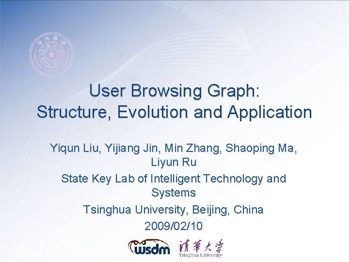 User Browsing Graph: Structure, Evolution and Application Yiqun Liu, Yijiang Jin, Min Zhang, Shaoping