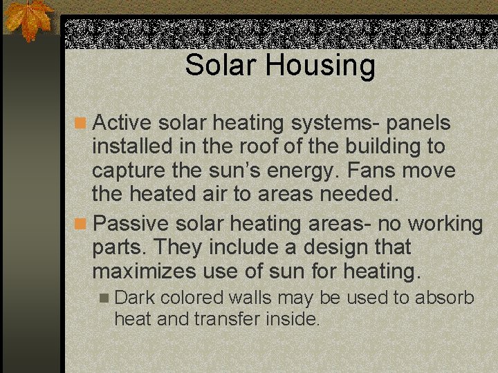 Solar Housing n Active solar heating systems- panels installed in the roof of the