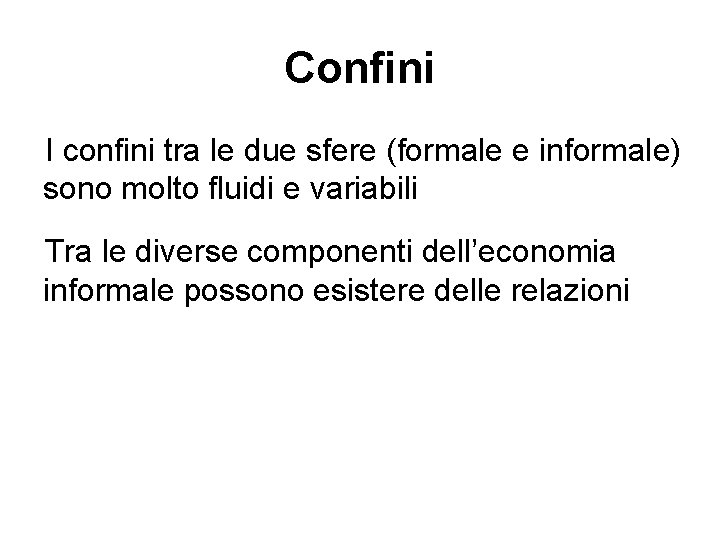 Confini I confini tra le due sfere (formale e informale) sono molto fluidi e