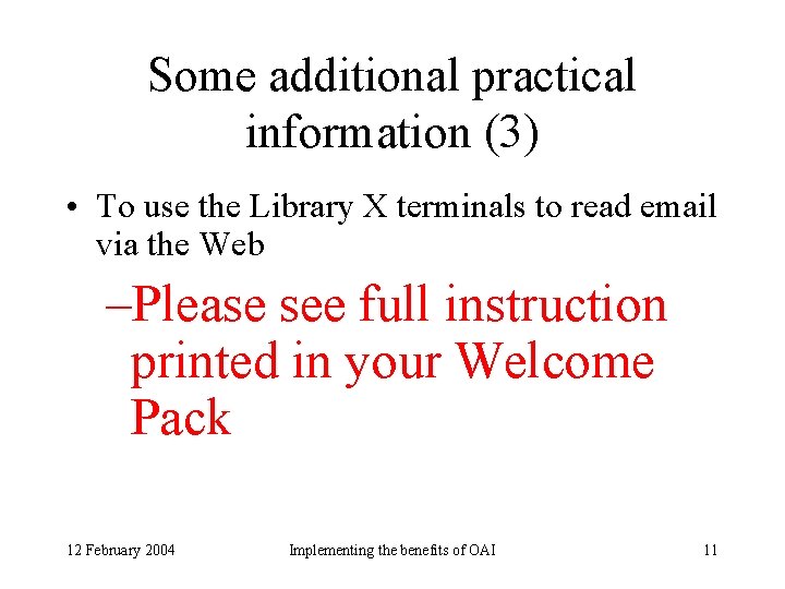 Some additional practical information (3) • To use the Library X terminals to read