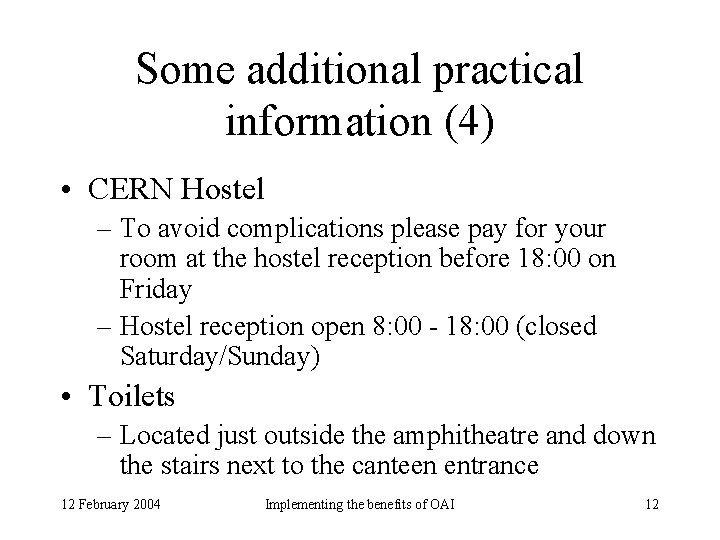 Some additional practical information (4) • CERN Hostel – To avoid complications please pay